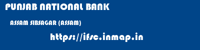 PUNJAB NATIONAL BANK  ASSAM SIBSAGAR (ASSAM)    ifsc code